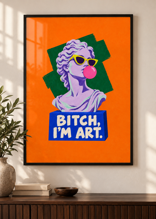 Bitch, I'm Art – Poster im schwarzen Holzrahmen