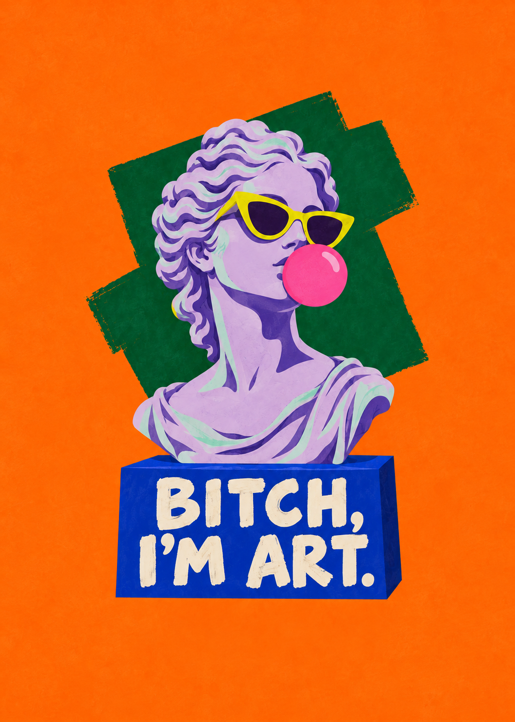Bitch, I'm Art – Originalmotiv ohne Rahmen