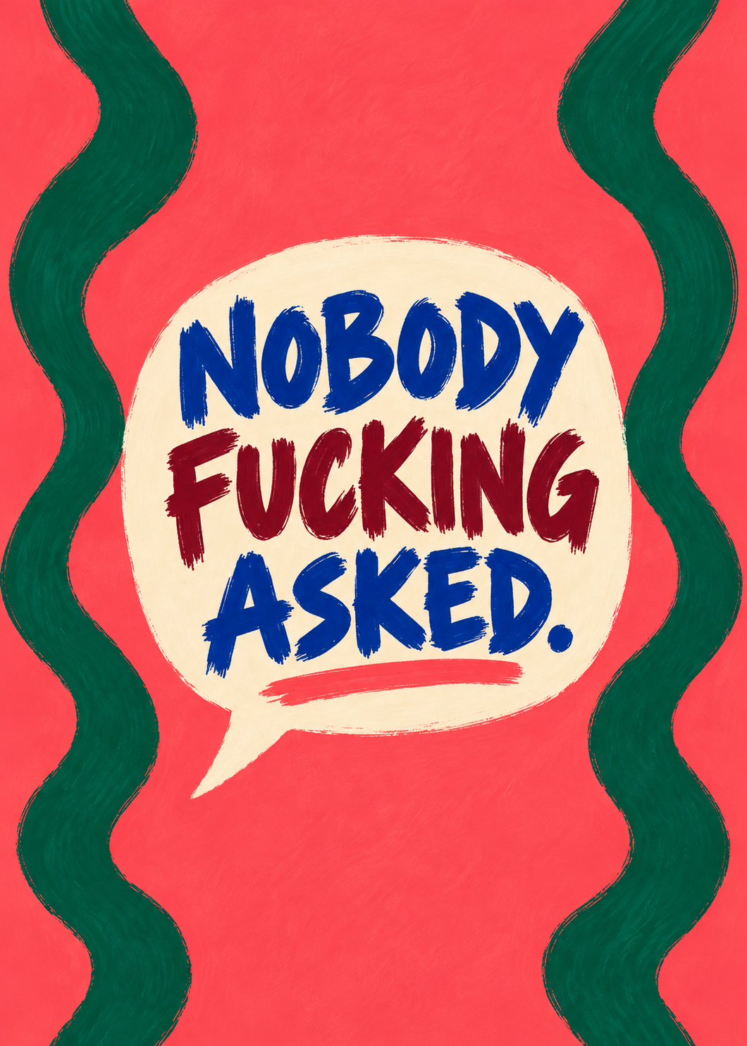 Nobody Fucking Asked – Originalmotiv ohne Rahmen
