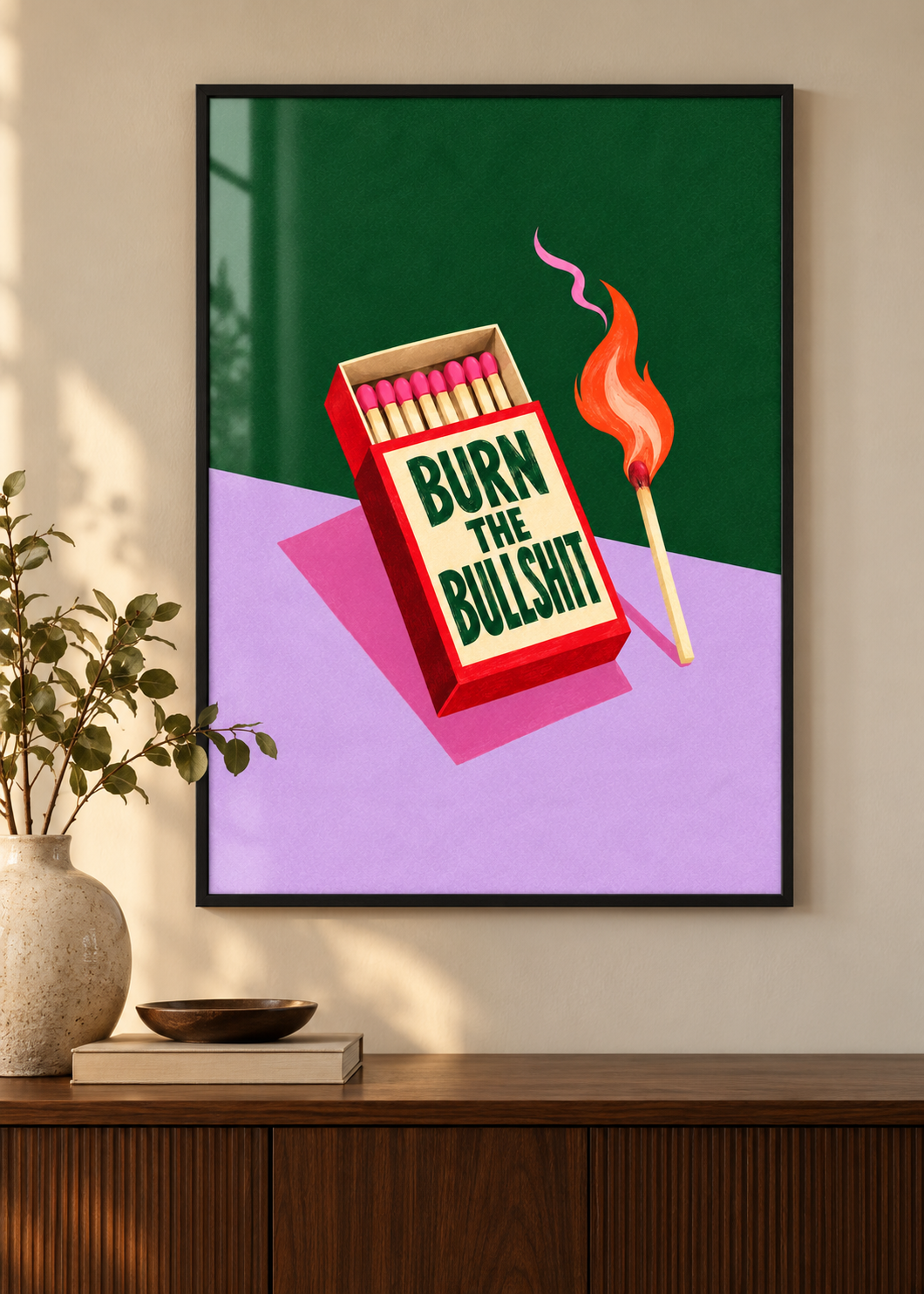 Burn the Bullshit – Poster im schwarzen Holzrahmen