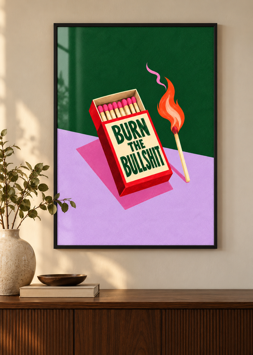Burn the Bullshit – Poster im schwarzen Holzrahmen