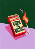 Burn the Bullshit – Originalmotiv ohne Rahmen