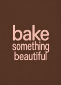 Bake Something Beautiful – Originalmotiv